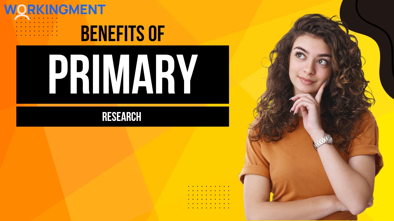 Benefits of Primary Research